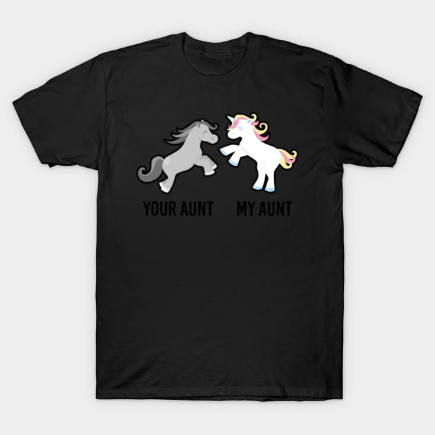 Your Aunt My Aunt Unicorn- T-Shirt by Xizin Gao